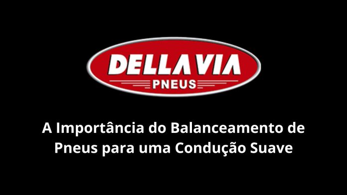 A Importância do Balanceamento de Pneus para uma Condução Suave