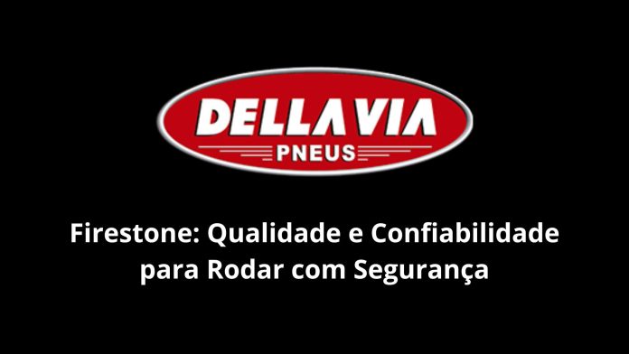 Firestone Qualidade e Confiabilidade para Rodar com Segurança