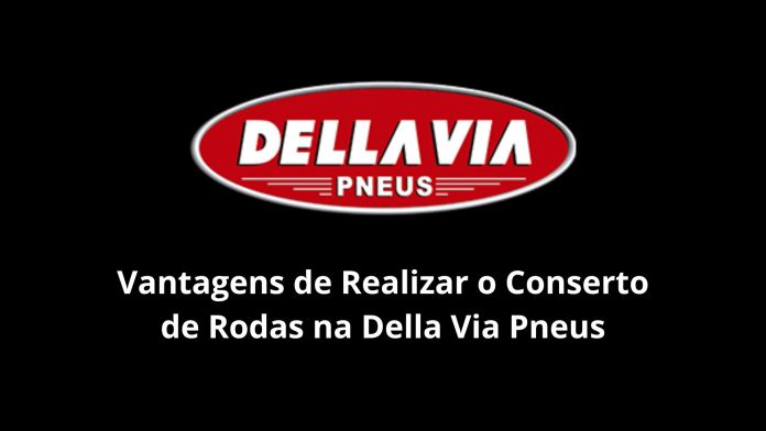 Vantagens de Realizar o Conserto de Rodas na Della Via Pneus